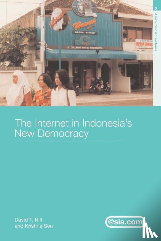 Hill, David T. (National University of Singapore, Sen, Krishna (Curtin University of Technology - The Internet in Indonesia's New Democracy