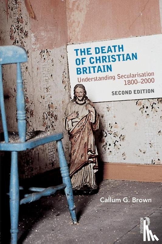 Brown, Callum G. (University of Dundee - The Death of Christian Britain