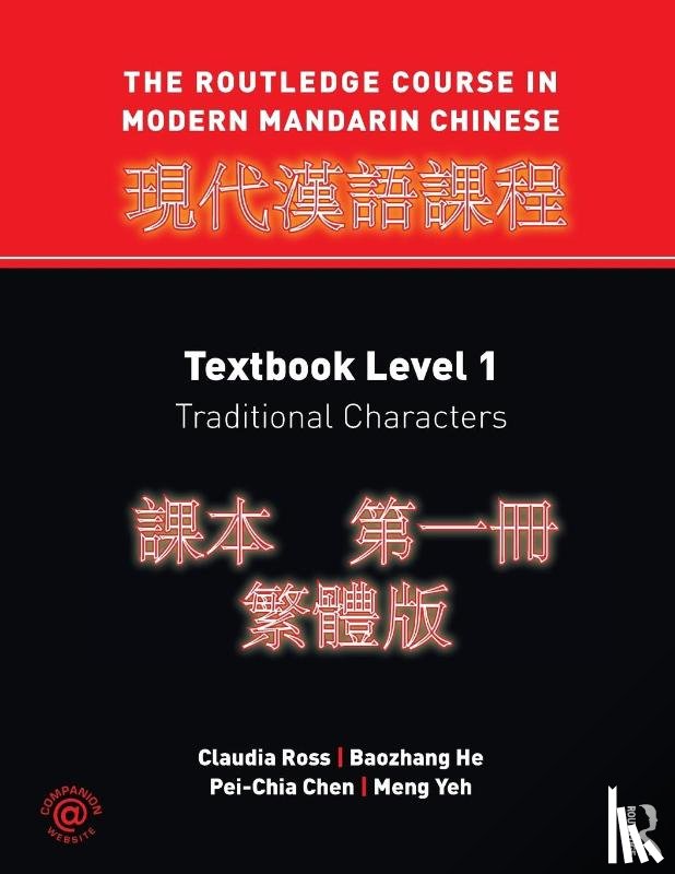 Ross, Claudia, He, Baozhang, Chen, Pei-Chia (University of California, Yeh, Meng (Rice University - The Routledge Course in Modern Mandarin Chinese