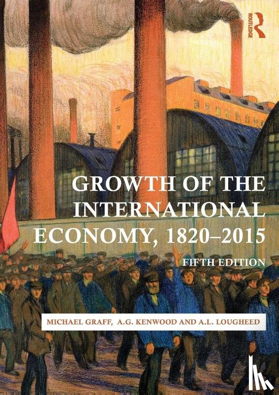 Graff, Michael, Kenwood, A. G., Lougheed, A. L. - Growth of the International Economy, 1820-2015