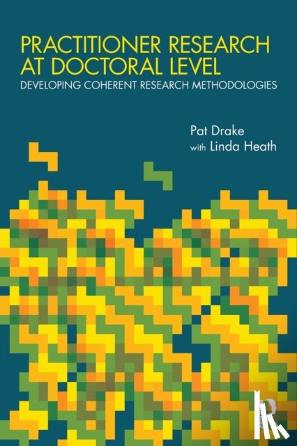 Drake, Pat (University of Sussex, Heath, Linda (University of Brighton - Practitioner Research at Doctoral Level