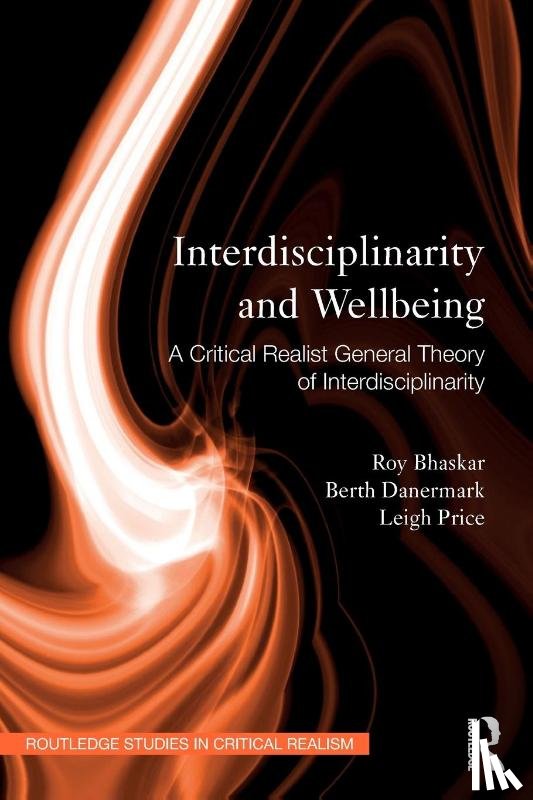 Bhaskar, Roy, Danermark, Berth (Orebro University, Price, Leigh (Rhodes University - Interdisciplinarity and Wellbeing