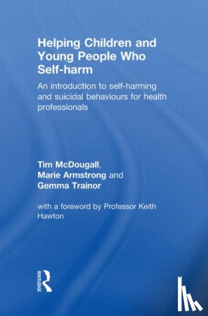 McDougall, Tim (Cheshire and Merseyside Child Health Development Programme, Armstrong, Marie, Trainor, Gemma - Helping Children and Young People who Self-harm