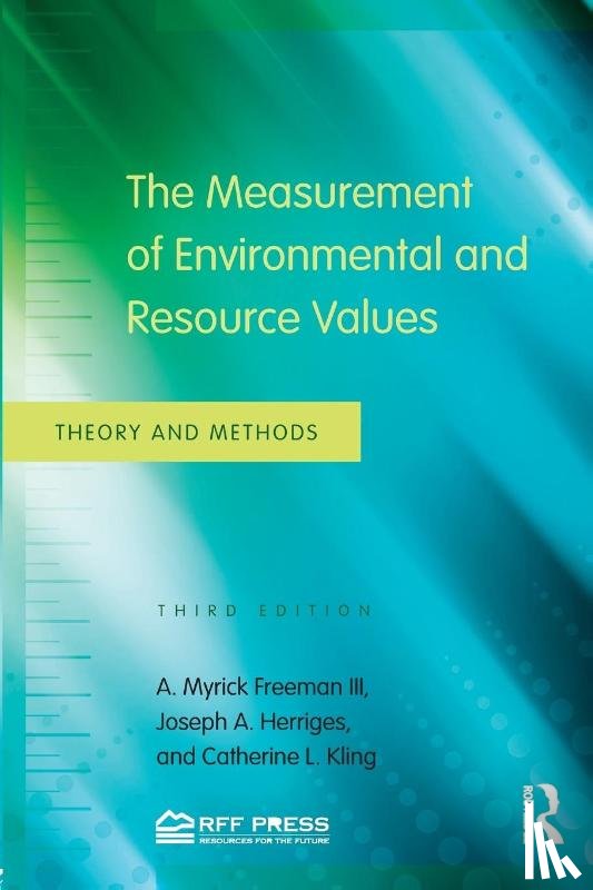 Freeman III, A. Myrick (Bowdoin College, Herriges, Joseph A. (Michigan State University, Kling, Catherine L. (Iowa State University - The Measurement of Environmental and Resource Values