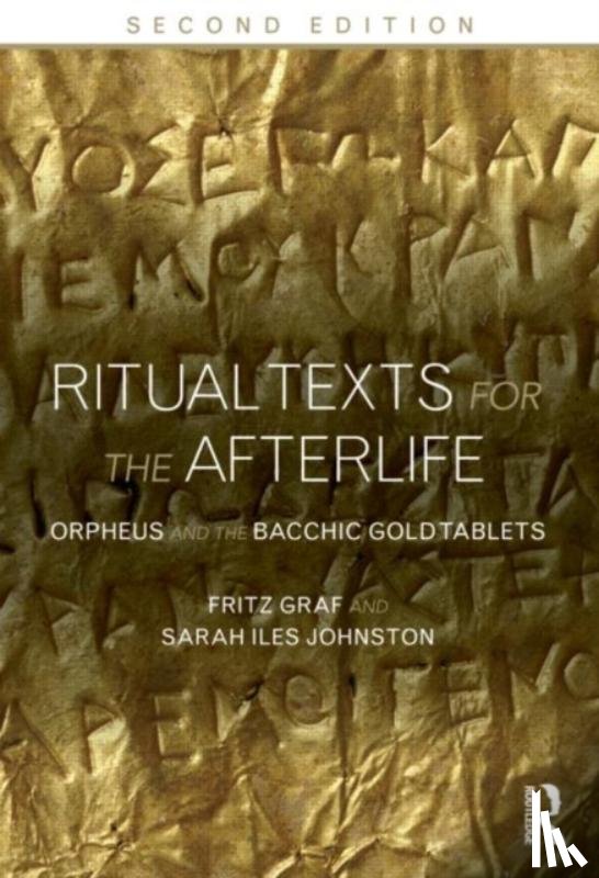 Graf, Fritz, Johnston, Sarah, Johnston, Sarah Iles (Ohio State University - Ritual Texts for the Afterlife