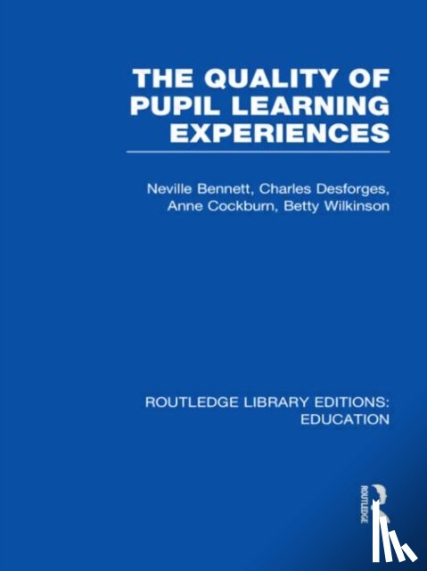 Bennett, Neville, Desforges, Charles, Cockburn, Anne, Wilkinson, Betty - Quality of Pupil Learning Experiences (RLE Edu O)