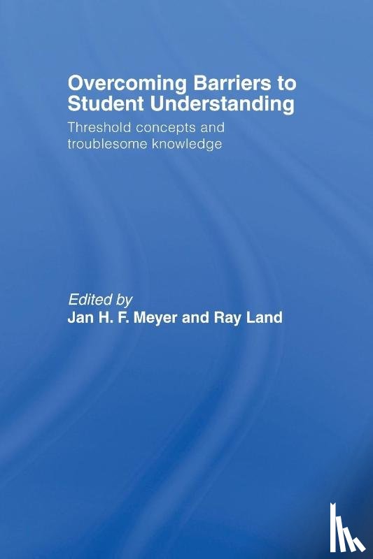 Meyer, Jan (University of Durham, Land, Ray - Overcoming Barriers to Student Understanding