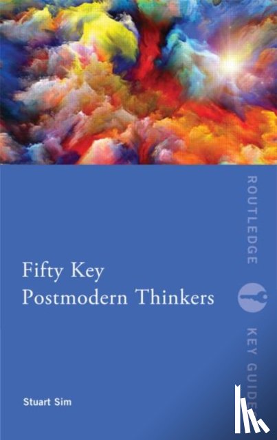 Sim, Stuart (Northumbria University, UK) - Fifty Key Postmodern Thinkers
