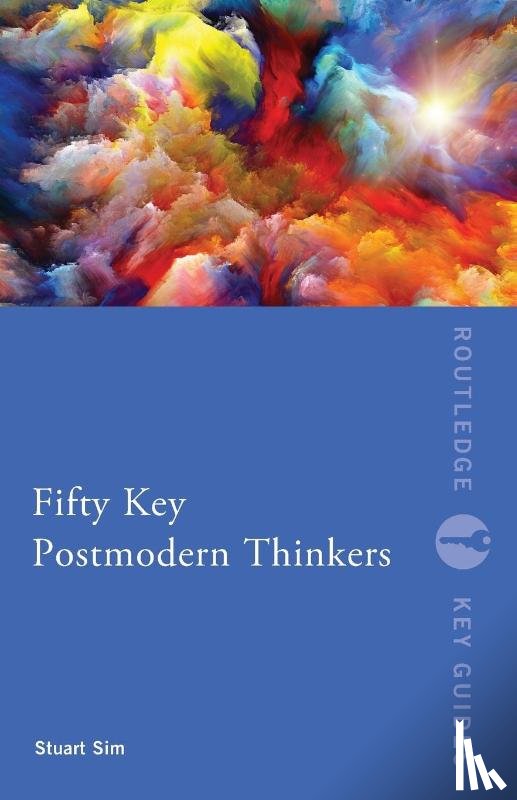 Sim, Stuart (Northumbria University, UK) - Fifty Key Postmodern Thinkers