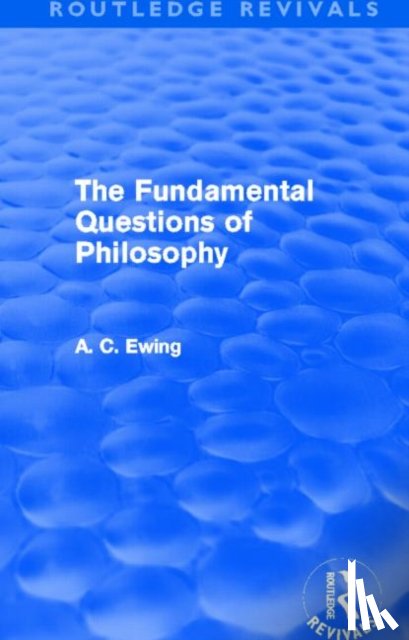 Ewing, Alfred - The Fundamental Questions of Philosophy (Routledge Revivals)