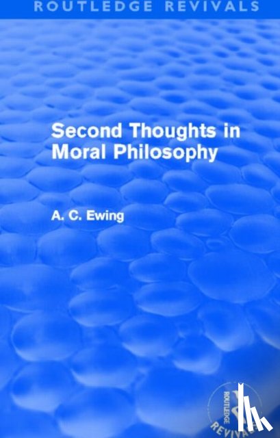 Ewing, Alfred - Second Thoughts in Moral Philosophy (Routledge Revivals)