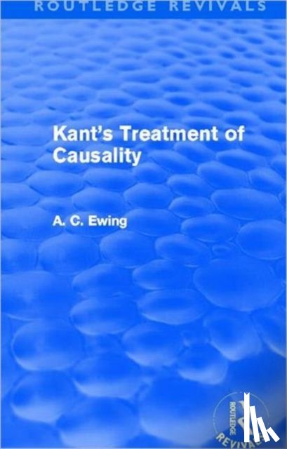 Ewing, Alfred - Kant's Treatment of Causality (Routledge Revivals)