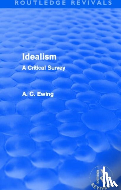 Ewing, Alfred - Idealism (Routledge Revivals)