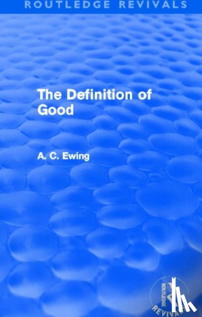 Ewing, Alfred - The Definition of Good (Routledge Revivals)
