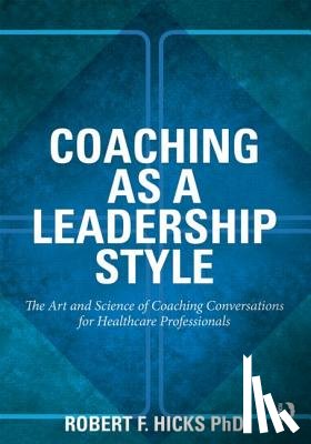 Hicks, PhD. - Coaching as a Leadership Style