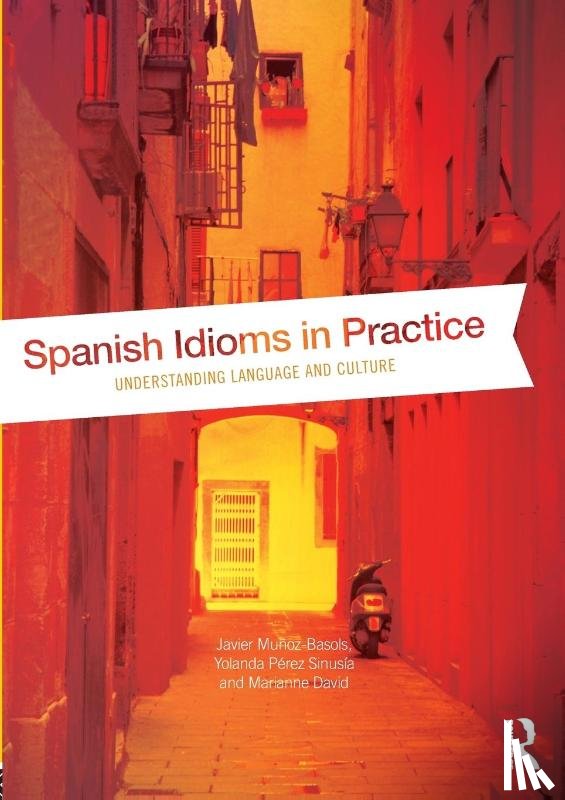 Munoz-Basols, Javier (The University of Oxford, Perez Sinusia, Yolanda (Universidad Carlos III, David, Marianne (Trinity School - Spanish Idioms in Practice