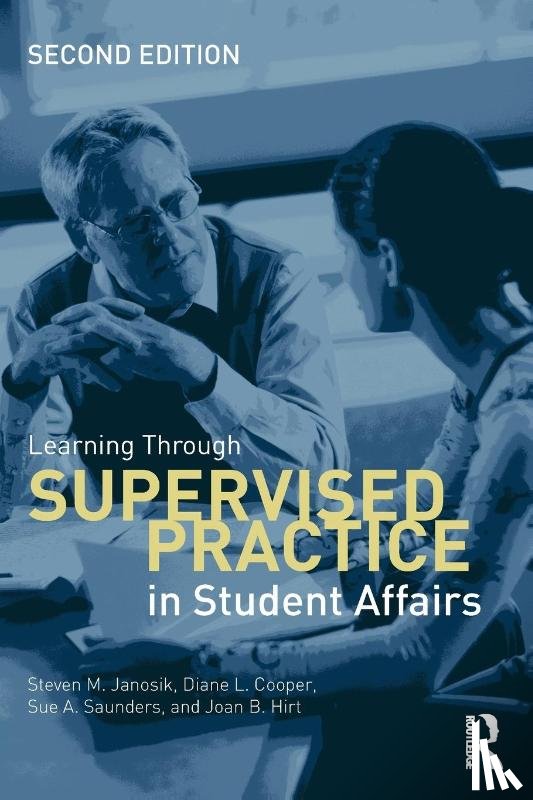 Janosik, Steven (Virginia Polytechnic Institute and State University, Cooper, Diane (The University of Georgia, Saunders, Sue (The University of Connecticut, Hirt, Joan (Virginia Polytechnic Institute and State University - Learning Through Supervised Practice in Student Affairs
