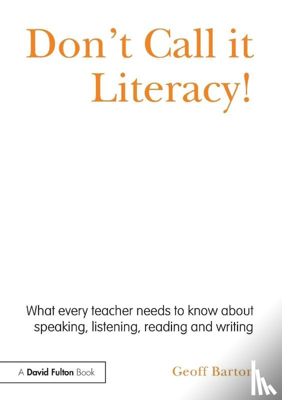 Barton, Geoff (King Edward VI School - Don't Call it Literacy!