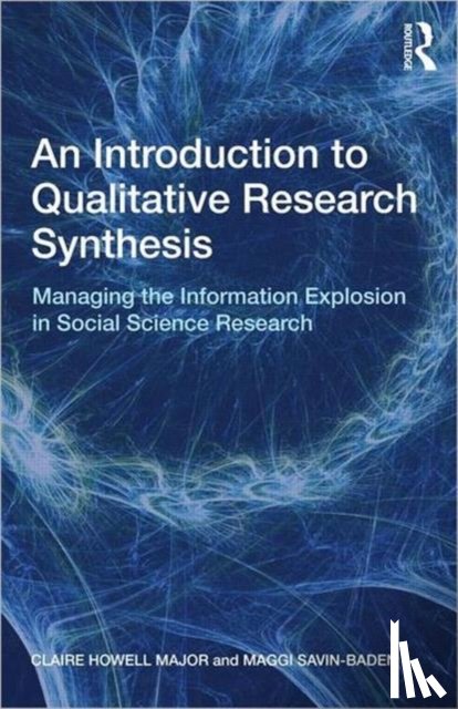Major, Claire Howell (University of Alabama, Savin-Baden, Maggi (University of Coventry - An Introduction to Qualitative Research Synthesis