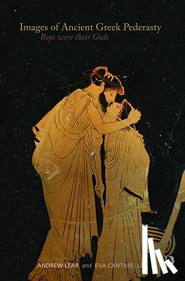 Lear, Andrew (University of Columbia, Cantarella, Eva (University of Milan - Images of Ancient Greek Pederasty