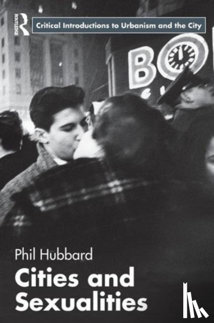 Hubbard, Phil - Cities and Sexualities