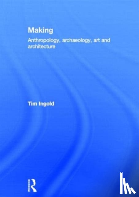 Ingold, Tim (University of Aberdeen - Making