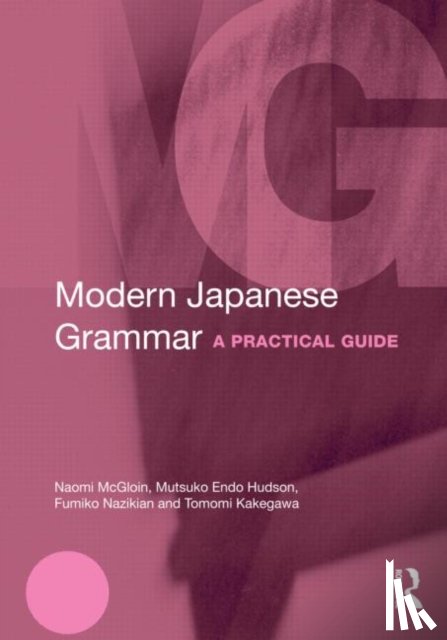 McGloin, Naomi (University of Wisconsin-Madison, Hudson, M. Endo (Michigan State University, Nazikian, Fumiko (Columbia University, Kakegawa, Tomomi (University of Wisconsin-Eau Claire - Modern Japanese Grammar