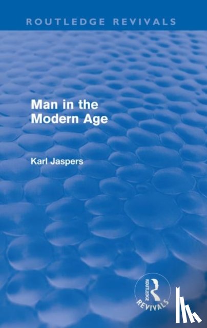 Jaspers, Karl - Man in the Modern Age (Routledge Revivals)