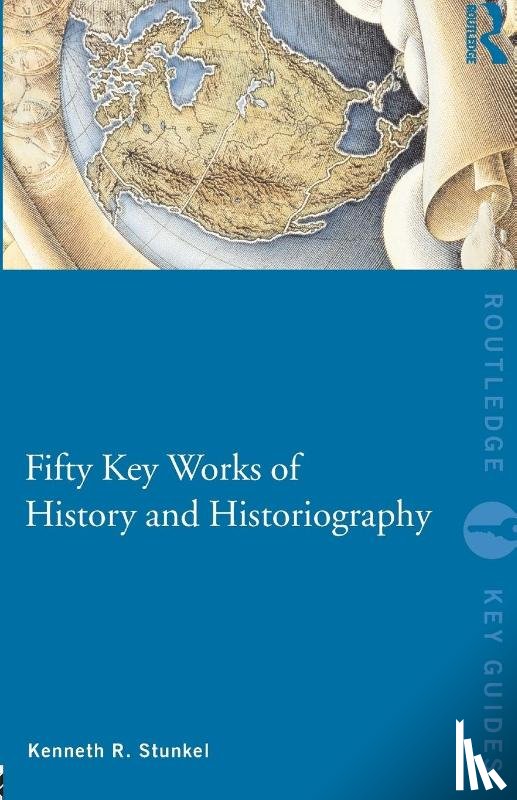 Stunkel, Kenneth (Monmouth University - Fifty Key Works of History and Historiography