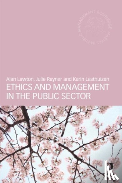 Lawton, Alan, Rayner, Julie, Lasthuizen, Karin - Ethics and Management in the Public Sector