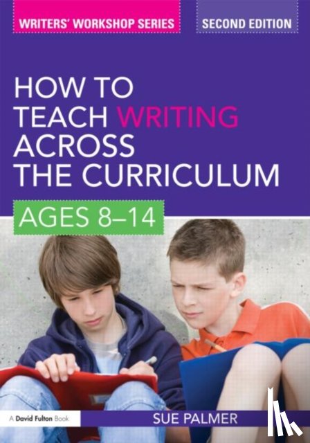 Palmer, Sue (Writer - How to Teach Writing Across the Curriculum: Ages 8-14