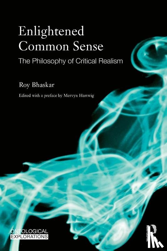 Bhaskar, Roy - Enlightened Common Sense