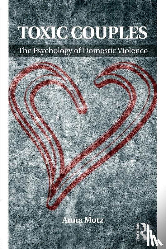 Motz, Anna - Toxic Couples: The Psychology of Domestic Violence