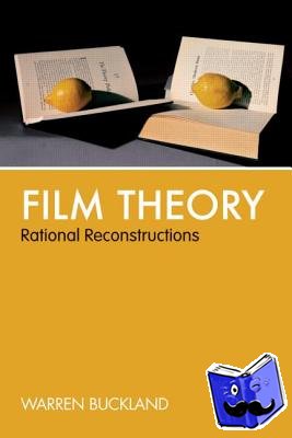 Buckland, Warren (Oxford Brookes University, UK) - Film Theory: Rational Reconstructions