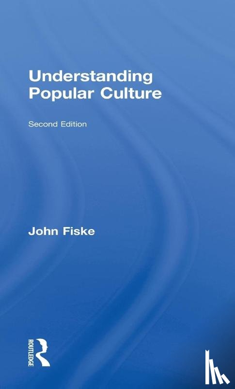 Fiske, John - Understanding Popular Culture