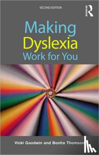 Goodwin, Vicki (Consultant and tutor in dyslexia, Thomson, Bonita (Consultant and practitioner in adult dyslexia - Making Dyslexia Work for You