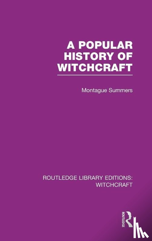 Summers, Montague - A Popular History of Witchcraft (RLE Witchcraft)