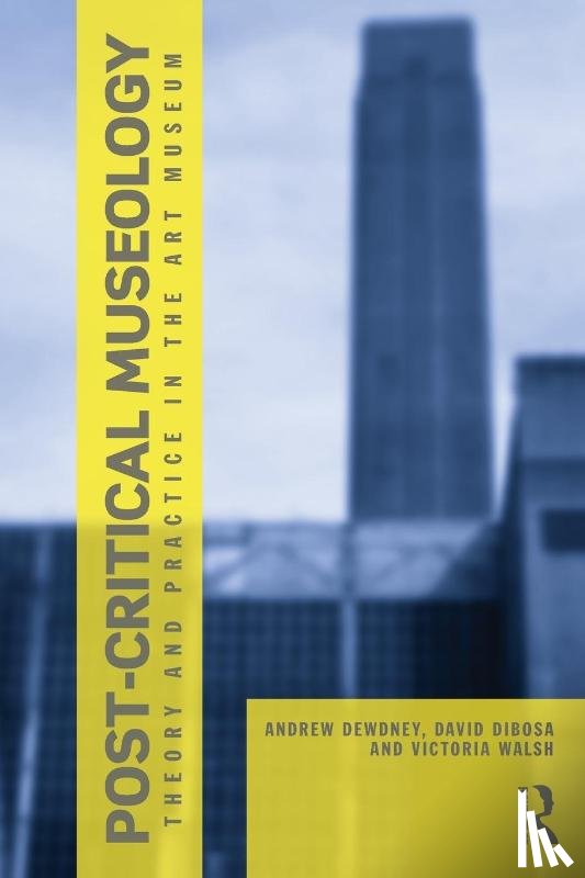 Dewdney, Andrew, Dibosa, David, Walsh, Victoria (Royal College of Art - Post Critical Museology