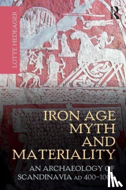 Hedeager, Lotte - Iron Age Myth and Materiality