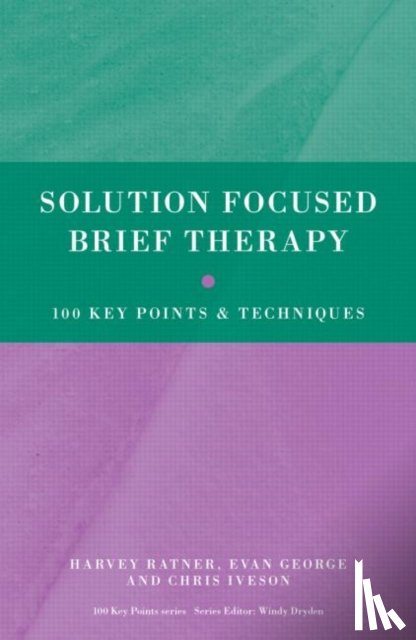 Ratner, Harvey (founding member of BRIEF, London, UK), George, Evan (founding member of BRIEF, London, UK), Iveson, Chris (founding member of BRIEF, London, UK) - Solution Focused Brief Therapy