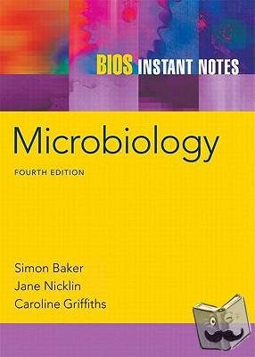 Baker, Simon, Nicklin, Jane, Griffiths, Caroline - BIOS Instant Notes in Microbiology