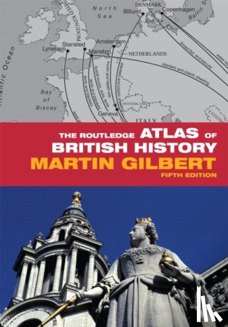 Gilbert, Martin - The Routledge Atlas of British History