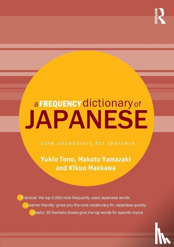 Tono, Yukio (Tokyo University of Foreign Studies, Yamazaki, Makoto (National Institute for Japanese Language, Maekawa, Kikuo (National Institute for Japanese Language - A Frequency Dictionary of Japanese
