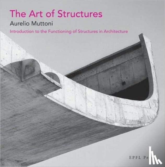 Muttoni, Aurelio - The Art of Structures