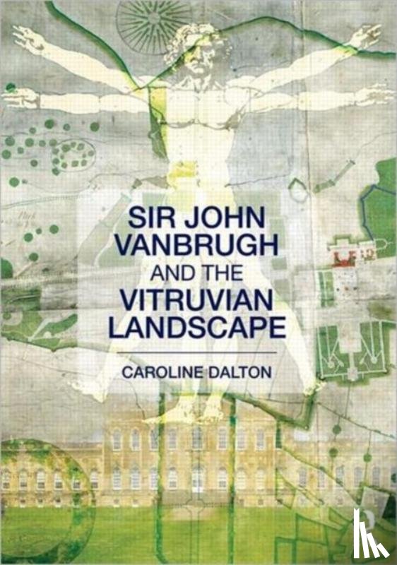 Dalton, Caroline (University of Bristol - Sir John Vanbrugh and the Vitruvian Landscape