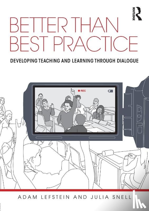 Lefstein, Adam (Institute of Education, Snell, Julia (University of Leeds - Better than Best Practice