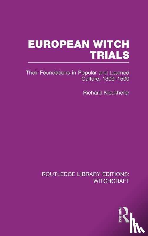 Kieckhefer, Richard - European Witch Trials (RLE Witchcraft)