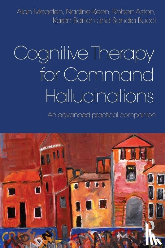 Meaden, Alan (Birmingham and Solihull Mental Health Trust, Keen, Nadine, Aston, Robert (Coventry and Warwickshire Partnership Trust, Barton, Karen (Moseley Hall Hospital - Cognitive Therapy for Command Hallucinations