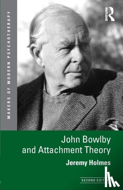 Holmes, Jeremy - John Bowlby and Attachment Theory