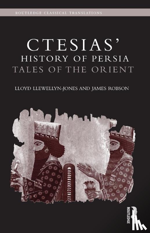 Llewellyn-Jones, Lloyd, Robson, James (The Open University - Ctesias' 'History of Persia'